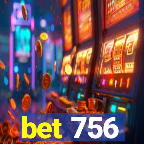 bet 756